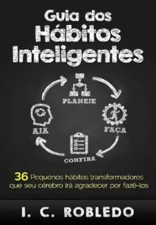 Baixar Livro Guia dos Hábitos Inteligentes - I. C. Robledo em ePub PDF Mobi ou Ler Online