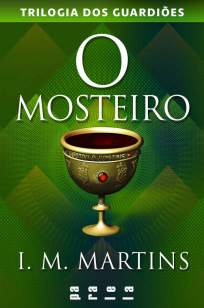 Baixar O Mosteiro - Trilogia dos Guardiões Vol. 1 - I. M. Martins ePub PDF Mobi ou Ler Online