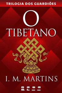 Baixar O Tibetano - Trilogia dos Guardiões Vol. 2 - I. M. Martins ePub PDF Mobi ou Ler Online