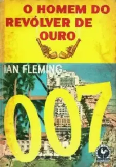 Baixar Livro 007 - O Homem do Revólver de Ouro - Ian Fleming em ePub PDF Mobi ou Ler Online