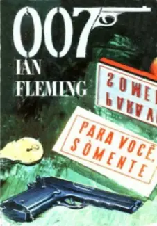 Baixar Livro 007 - Para Você, Somente - Ian Fleming em ePub PDF Mobi ou Ler Online