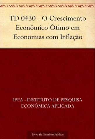 Baixar Livro Td 0430 - o Crescimento Econômico Ótimo Em Economias Com Inflação -  IPEA em ePub PDF Mobi ou Ler Online