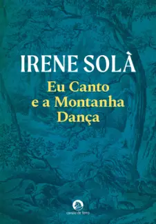 Baixar Livro Eu Canto e a Montanha Dança - Irene Solà em ePub PDF Mobi ou Ler Online