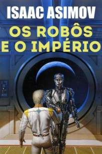 Baixar Livro Os Robôs e o Império  - Robos Vol. 7 - Isaac Asimov em ePub PDF Mobi ou Ler Online