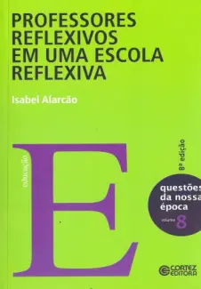 Baixar Livro Professores Reflexivos em uma Escola Reflexiva - Isabel Alarcão em ePub PDF Mobi ou Ler Online