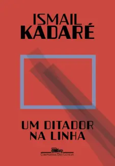 Baixar Livro Um Ditador na Linha - Ismail Kadaré em ePub PDF Mobi ou Ler Online