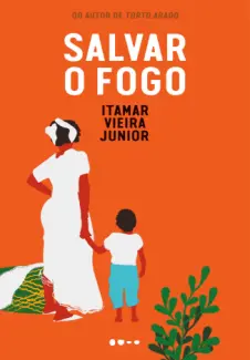 Baixar Livro Salvar o Fogo - Itamar Vieira Junior em ePub PDF Mobi ou Ler Online