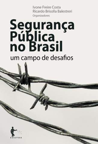 Baixar Livro Segurança Pública No Brasil: um Campo de Desafios - Ivone Freire Costa em ePub PDF Mobi ou Ler Online