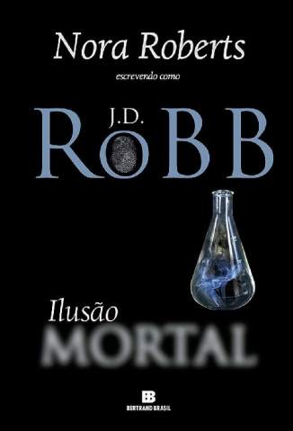 Baixar Livro Ilusão Mortal - Série Mortal Vol. 35 - J. D. Robb em ePub PDF Mobi ou Ler Online