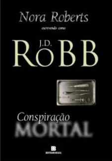 Baixar Livro Conspiração Mortal - J. D. Robb em ePub PDF Mobi ou Ler Online