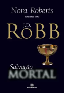 Baixar Livro Salvação Mortal - J. D. Robb em ePub PDF Mobi ou Ler Online