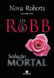 Baixar Livro Sedução Mortal - J. d. Robb em ePub PDF Mobi ou Ler Online