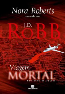 Baixar Livro Viagem Mortal: New York to Dallas - J. D. Robb em ePub PDF Mobi ou Ler Online