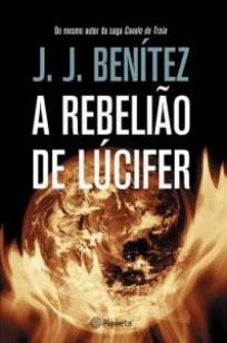 Baixar Livro A Rebelião de Lúcifer - J.J. Benítez em ePub PDF Mobi ou Ler Online