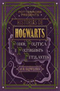 Baixar Histórias de Hogwarts : Poder, Política e Poltergeists Petulantes - J. K. Rowling ePub PDF Mobi ou Ler Online