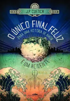 Baixar Livro O Único Final Feliz para uma História de amor é um Acidente - J. P. Cuenca em ePub PDF Mobi ou Ler Online