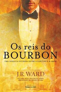 Baixar Livro Os Reis do Bourbon - Bourbon Vol. 1 - J. R. Ward em ePub PDF Mobi ou Ler Online