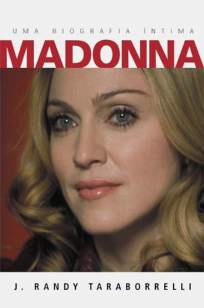 Baixar Madonna - Uma Biografia Íntima - J. Randy Taraborrelli em ePub Mobi PDF ou Ler Online