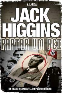 Baixar Raptar um Rei - Jack Higgins ePub PDF Mobi ou Ler Online