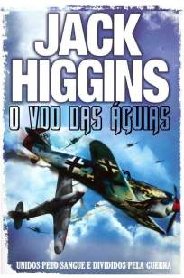 Baixar O Voo das Águias - Jack Higgins ePub PDF Mobi ou Ler Online