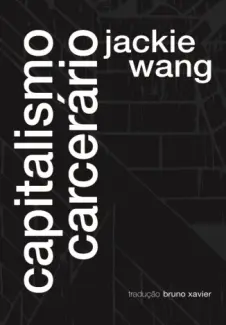 Baixar Livro Capitalismo Carcerário - Jackie Wang em ePub PDF Mobi ou Ler Online