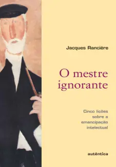 Baixar Livro O Mestre Ignorante - Jacques Ranciere em ePub PDF Mobi ou Ler Online