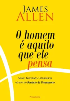 Baixar Livro O Homem é Aquilo que ele Pensa - James Allen em ePub PDF Mobi ou Ler Online