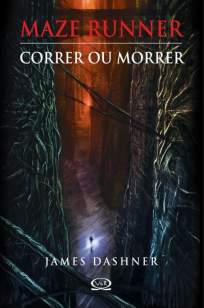 Baixar Livro Correr Ou Morrer - Maze Runner Vol. 1 - James Dashner em ePub PDF Mobi ou Ler Online