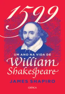 Baixar Livro 1599: Um ano na vida de William Shakespeare - James Shapiro em ePub PDF Mobi ou Ler Online