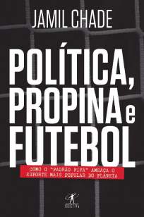 Baixar Livro Política, Propina e Futebol - Jamil Chade em ePub PDF Mobi ou Ler Online