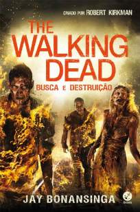 Baixar Livro Busca e Destruição - The Walking Dead - Vol. 7 - The Walking Dead Vol. 7 - Jay Bonansinga em ePub PDF Mobi ou Ler Online