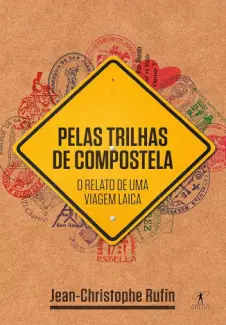 Baixar Livro Pelas Trilhas de Compostela: O Relato de uma Viagem Laica - Jean Christophe Rufin em ePub PDF Mobi ou Ler Online