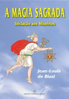 Baixar Livro A Magia Sagrada - Jean-Louis de Biasi em ePub PDF Mobi ou Ler Online