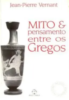 Baixar Livro Mito e Pensamento Entre os Gregos - Jean-Pierre Vernant em ePub PDF Mobi ou Ler Online