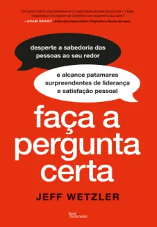 Baixar Livro Faça a Pergunta Certa - Jeff Wetzler em ePub PDF Mobi ou Ler Online