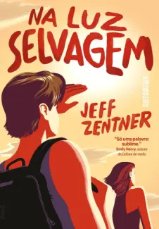 Baixar Livro Na luz Selvagem - Jeff Zentner em ePub PDF Mobi ou Ler Online