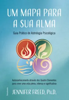 Baixar Livro Um mapa para a sua Alma: guia Prático de Astrologia Psicológica - Jennifer Freed em ePub PDF Mobi ou Ler Online