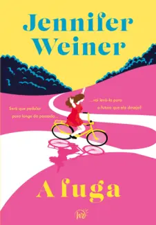 Baixar Livro A Fuga - Jennifer Weiner em ePub PDF Mobi ou Ler Online