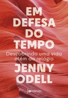 Baixar Livro Em Defesa do Tempo - Jenny Odell em ePub PDF Mobi ou Ler Online