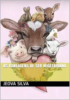 Baixar Livro As vantagens de ser vegetariano - Jeova Silva em ePub PDF Mobi ou Ler Online