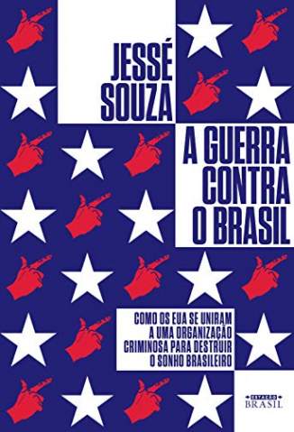 Baixar Livro A Guerra Contra o Brasil - Jessé Souza em ePub PDF Mobi ou Ler Online