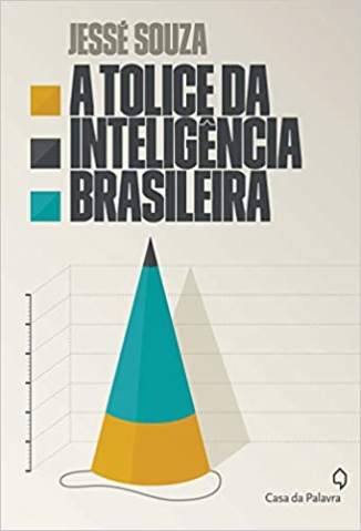 Baixar Livro A Tolice da Inteligência Brasileira - Jessé Souza em ePub PDF Mobi ou Ler Online