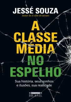 Baixar Livro A Classe Media no Espelho - Jesse Souza em ePub PDF Mobi ou Ler Online