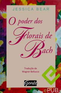Baixar Livro O Poder dos Florais de Bach - Jessica Bear em ePub PDF Mobi ou Ler Online