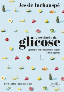 Baixar Livro A Revolução da Glicose - Jessie Inchauspé em ePub PDF Mobi ou Ler Online