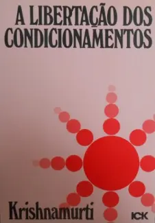 Baixar Livro Libertação dos Condicionamentos - Jiddu Krishnamurti em ePub PDF Mobi ou Ler Online