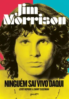 Baixar Livro Jim Morrison : Ninguém sai vivo Daqui - Jim Morrison em ePub PDF Mobi ou Ler Online