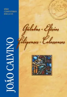 Baixar Livro Gálatas, Efésios, Filipenses e Colossenses - João Calvino em ePub PDF Mobi ou Ler Online