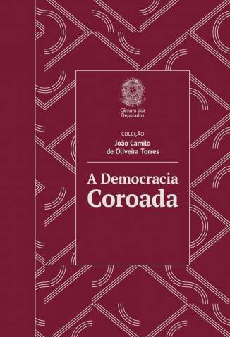 Baixar Livro A Democracia Coroada - João Camilo de Oliveira Torres em ePub PDF Mobi ou Ler Online