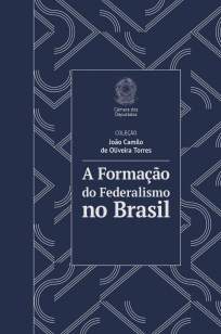 Baixar Livro A Formação do Federalismo No Brasil - João Camilo de Oliveira Torres em ePub PDF Mobi ou Ler Online
